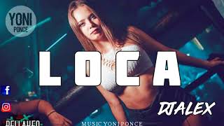 LOCA - KHEA   DUKI   DJ ALEX [FIESTERO REMIX]