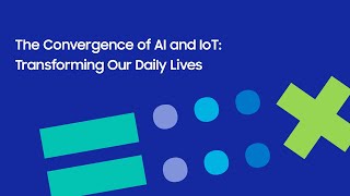 [SDC24] The Convergence of AI and IoT: Transforming Our Daily Lives