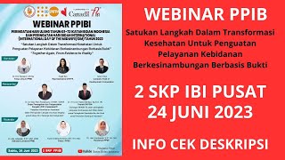 24 JUNI 2023 - GRATIS WEBINAR PPIB - 2 SKP IBI PUSAT - Satukan Langkah Dalam Transformasi Kesehatan