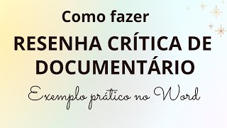 Como fazer RESENHA CRÍTICA DE DOCUMENTÁRIO – Exemplo no WORD com passo a passo