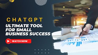 ChatGPT: The Ultimate Tool for Small Business Success