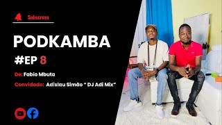 PODKAMBA - #EP 8 - Conv. Adislau Simão “ DJ Adi Mix “