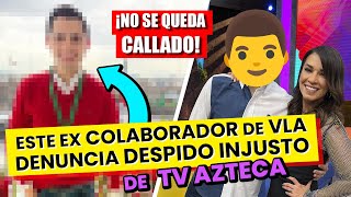 Este ex colaborador de Venga la Alegría denuncia despido injustificado del matutino y de TV Azteca