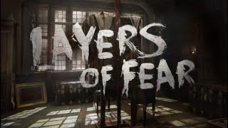 Layers of Fear Walkthrough