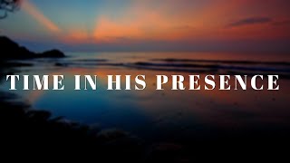 Time in His presence - Soaking worship instrumental