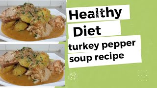 How To Make Turkey Pepper Soup Recipe/ Easy Dinner Recipes #healthydiet #turkey  @Benninicekitchen