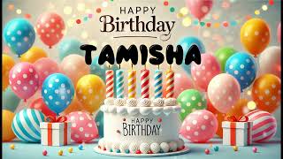 Happy Birthday TAMISHA   Happy Birthday Song   Birthday Wishes   Birthday Party