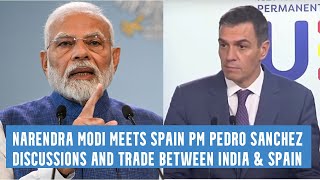 Spain PM Pedro Sanchez meets PM Narendra Modi : Discussions & Opportunities - A Point of View