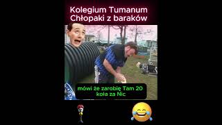 Kolegium Tumanum - Chłopaki z baraków!