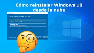 Cómo reinstalar Windows10 desde la nube