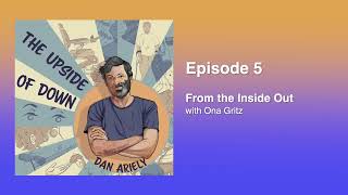 Episode 5:  From the Inside Out with  Ona Gritz