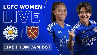 LIVE! LCFC Women vs. West Ham Women