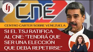 Centro Carter: si el Tribunal Supremo ratifica al CNE será "una elección que deba repetirse"