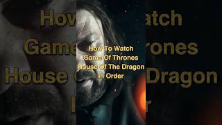 Game of Thrones House of the Dragon Right Watch Order