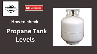 How to Check Propane Tank Levels