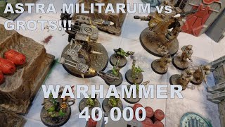 Warhammer 40K Batrep: Ep5: GROTS!!! vs Astra Militarum