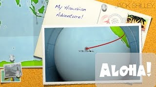 Aloha! | My Hawaiian Adventure | Jack Shilley