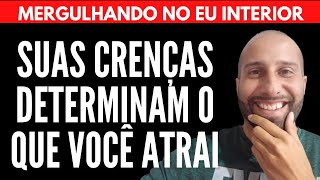 SUAS CRENÇAS DETERMINAM O QUE VOCÊ ATRAI | Will Nascimentto