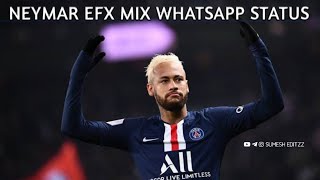 NEYMAR WHATSAPP STATUS|EFX MIX\Sumesh Editzz\Subscribe|Njr