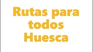 Verano 2021  Rutas para todos - Huesca