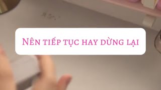 ONLY TAROT/ NÊN TIỄP TỤC HAY DỪNG LẠI