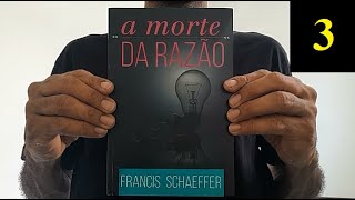 A MORTE DA RAZÃO (Parte 3/3) - FRANCIS SCHAEFFER | SINTETIZADOR