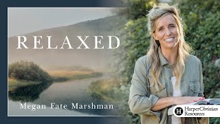 Relaxed | Bible study by Megan Fate Marshman