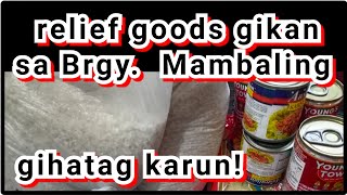 Relief goods gikan sa Brgy. Mambaling, gihatag karun!