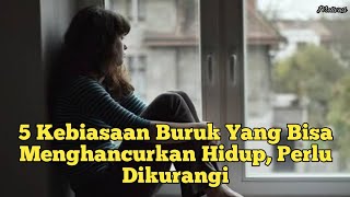 5 Kebiasaan Buruk Yang BisaMenghancurkan Hidup, Perlu Dikurangi [VIDEO MOTIVASI 2022] #18