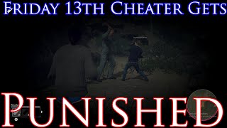 Friday 13th Cheater Gets Punished