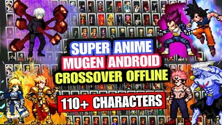 NEW!! SUPER ANIME WAR  MUGEN ANDROID (110+ CHARACTERS) Best Anime Crossover Mugen ANDROID