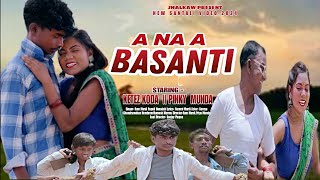 A NA A BASANTI || FULL VIDEO || NEW SANTALI VIDEO 2024 || KETEZ KODA AND PINKY MUNDA