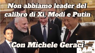 Non abbiamo leader del calibro di Xi, Modi e Putin | Michele Geraci