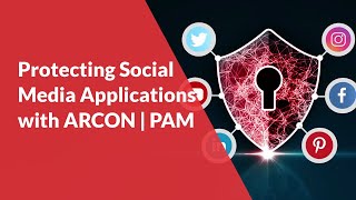 Protecting Social Media Applications with ARCON | PAM