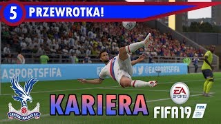 PRZEWROTKA! - FIFA 19 KARIERA CRYSTAL PALACE #5