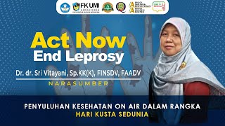 Podcast ACT NOW END LEPROSY | Dr.dr.Sri Vitayani,Sp.KK(K),FINSDV,FAADY |dlm Rngka Hari Kusta Sedunia