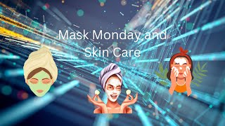 Mask Monday and Skin Care