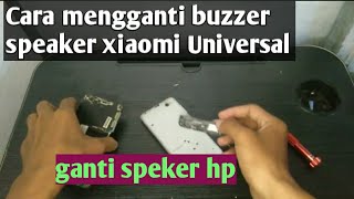 Cara mengganti buzzer speaker xiaomi universal bisa untuk xiaomi redmi 5a 6a dan redmi series 4