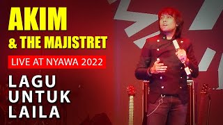 AKIM & THE MAJISTRET LIVE AT NYAWA 2022 : LAGU UNTUK LAILA