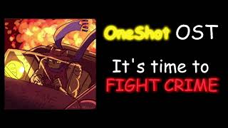 OneShot OST - IT'S TIME TO FIGHT CRIME