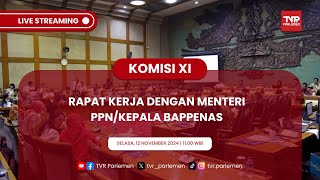 KOMISI XI DPR RI RAPAT KERJA DENGAN MENTERI PPN / KEPALA BAPPENAS