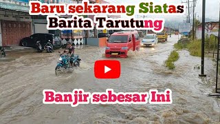 🔴Hujan Deras Mengguyur Siatas Barita Terjadi Banjir di Beberapa Lokasi ‼️