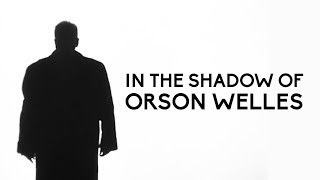 #61. In the Shadow of Orson Welles // Dans l’ombre d’Orson Welles