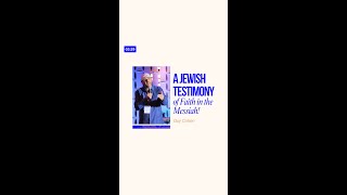 A Jewish Testimony Of Faith In The Messiah!