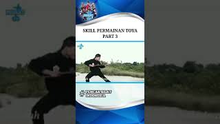 SKILL TOYA PART 3