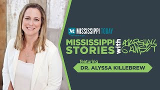 Mississippi Stories: Dr. Alyssa Killebrew