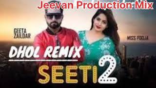 Seeti 2 Dhol Mix Miss Pooja Song Mix By Jeevan Production in The Mix Song Punjabi