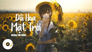 Đồi Hoa Mặt Trời ( Lofi Ver. ) - Hoàng Yến Chibi | ( Lyric Video ) | Gió ơi gió đừng vội kéo mây