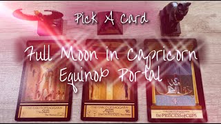 Full Moon in Capricorn🌕♑️ Equinox✨🔮Pick A Card🌀What Portal Is Opening For You Right Now?🌟🌈💜Timeless