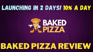 Baked Pizza, Leading Defi in Binance Smart Chain, Better than Baked Beans, 10% A Day Review